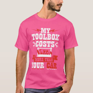Meine Toolbox kostet mehr als Ihr Auto T-Shirt
