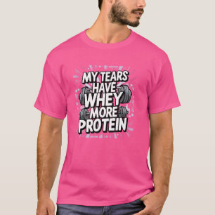 Meine Tränen haben Molke mehr Protein Funny Gym Tr T-Shirt