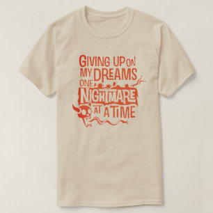 Meine Träume aufgeben T-Shirt