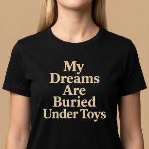 Meine Träume sind unter Spielzeug begraben Mama T-Shirt