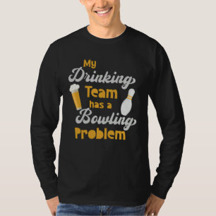 Meine Trinkmannschaft hat ein Bowlingproblem Bowl T-Shirt