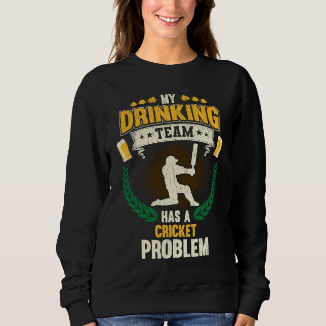 Meine Trinkmannschaft hat ein Kricketproblem  Cric Sweatshirt (Vorderseite)