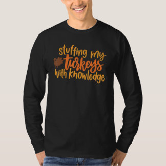Meine Truthähne mit Wissen vollstopfen T-Shirt