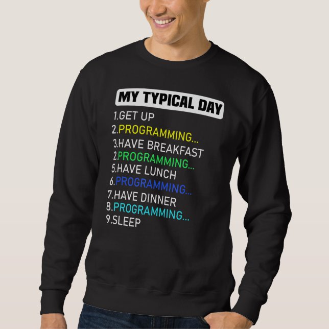 Meine typische Tagesprogrammierung Sweatshirt (Vorderseite)