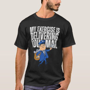Meine Übung ist das Zustellen Ihrer Post Postbote T-Shirt