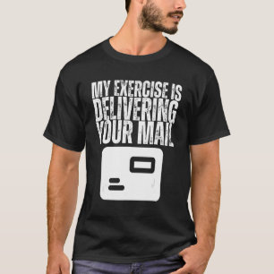 Meine Übung ist die Lieferung Ihrer Postfachkraft T-Shirt