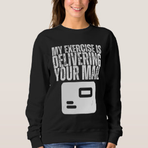 Meine Übung ist Ihre Post zuzustellen Briefträger Sweatshirt