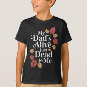 Meine Väter leben gerade tot zu mir Funny Sarcasm T-Shirt