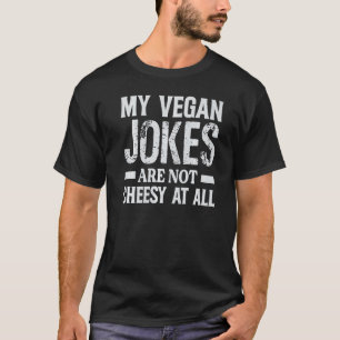 Meine veganen Witze sind überhaupt nicht kitschig T-Shirt