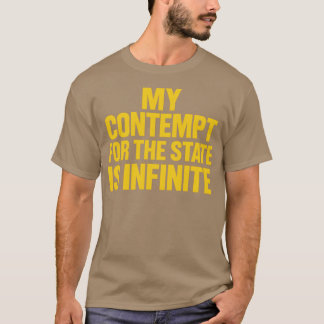 MEINE VERACHTUNG FÜR DEN STAAT IST UNERMESSLICH T-Shirt