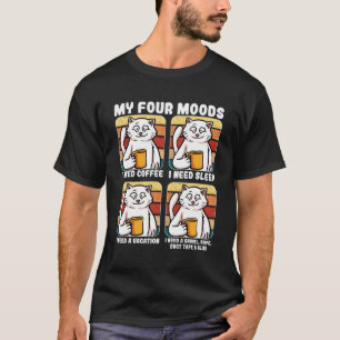Meine vier Gemütsarten brauchen Kaffee-Schlafurlau T-Shirt