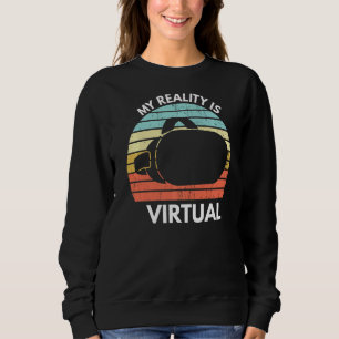 Meine virtuelle Realität ist Virtual Funny Vr Game Sweatshirt