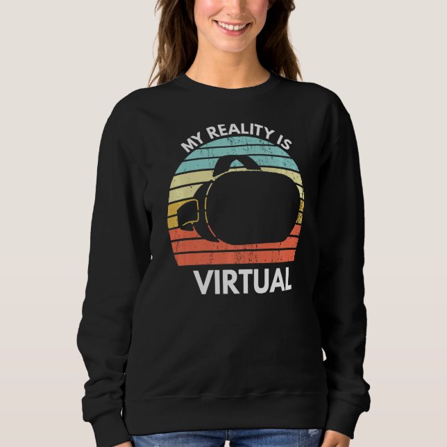 Meine virtuelle Realität ist Virtual Funny Vr Game Sweatshirt (Vorderseite)