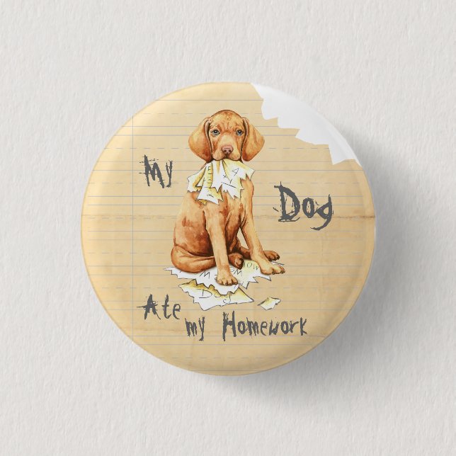 Meine Vizsla Ate Hausaufgaben Button (Vorderseite)