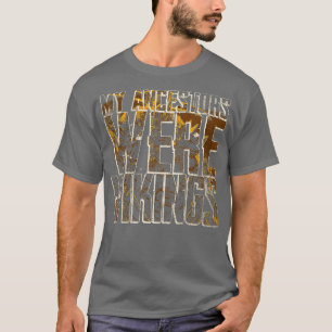 Meine Vorfahren waren Wikinger 4 T-Shirt