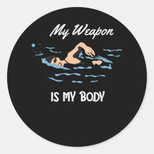 Meine Waffe ist mein Körper - Swim Quote Design Runder Aufkleber