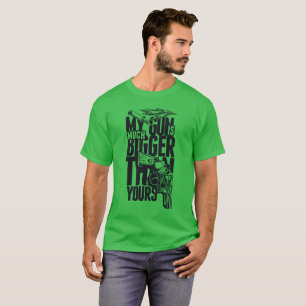 Meine Waffe ist viel größer als deine T-Shirt