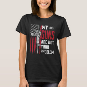 Meine Waffen sind nicht Ihr Problem AR15 American T-Shirt