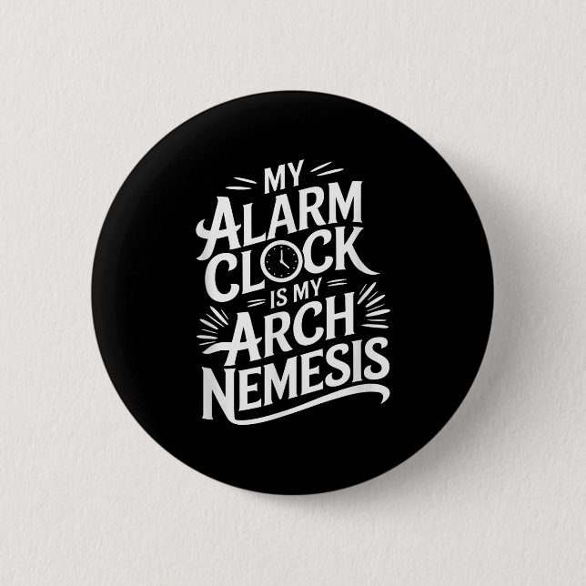 Meine Weckuhr ist meine Arch Nemesis Button (Vorderseite)