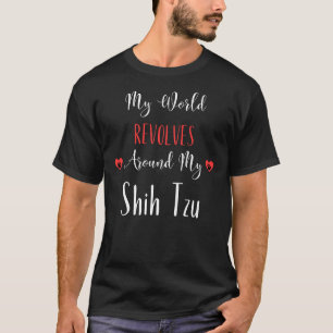 Meine Welt dreht sich um meine Shih Tzu Shih Tzu I T-Shirt