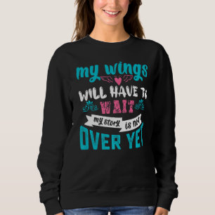 Meine Wings müssen warten, bis meine Geschichte vo Sweatshirt