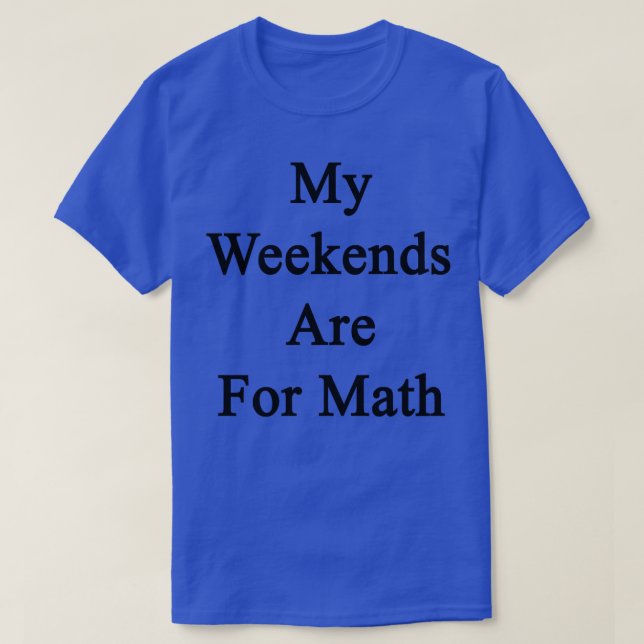 Meine Wochenenden sind für Mathe T-Shirt (Design vorne)