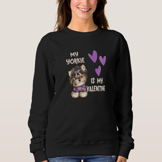 Meine Yorkie ist meine Valentine Yorkshire Terrier Sweatshirt (Vorderseite)