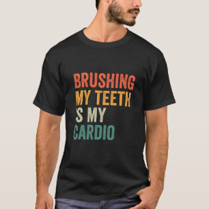 Meine Zähne bürsten ist meine Cardio Funny Fitness T-Shirt