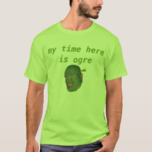 meine Zeit hier ist Ungeheuert-shirt T-Shirt