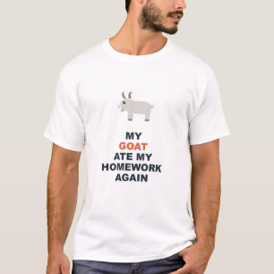 Meine Ziege hat wieder meine Hausaufgaben gefresse T-Shirt