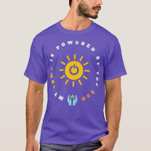 Meine Zuhause wird von der Sonne angetrieben, die T-Shirt
