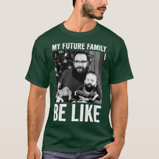 Meine zukünftige Familie ist wie 2 T-Shirt