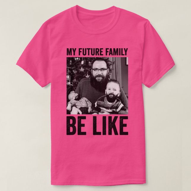 Meine zukünftige Familie ist wie T-Shirt (Design vorne)
