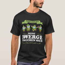 Meine Zwerge brauchen mich Gärtner Zwerge T-Shirt
