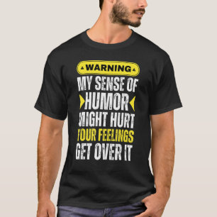 Meinen Sinn für Spaß zu warnen, kann Ihre Gefühle T-Shirt