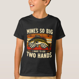 Meiner ist so groß, dass ich zwei Hände Fischer be T-Shirt