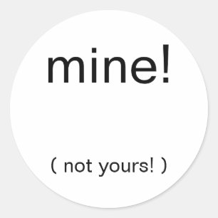 meins, (nicht deins! ) runder aufkleber