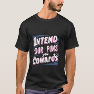 Meint es mit euren Wortspielen ernst, ihr Feigling T-Shirt