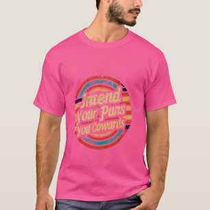 Meint eure Wortspiele, ihr Feiglinge ------ T-Shirt