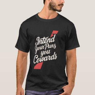 Meint eure Wortspiele, ihr Feiglinge ------- T-Shirt