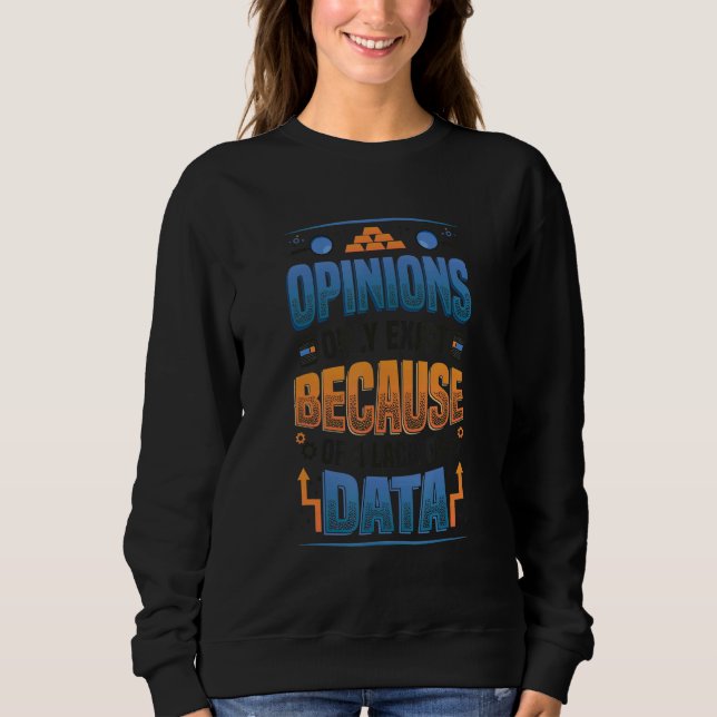 Meinungen Mangel an Daten - Data Scientist Datenan Sweatshirt (Vorderseite)