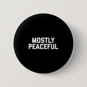 Meist Friedlich - Witziger politischer Protestwitz Button