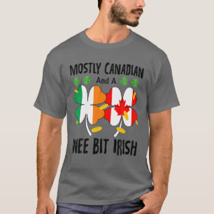 Meist kanadisch und ein Wee Bit irisch St Patricks T-Shirt
