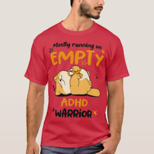 Meistens läuft es auf leerem ADHD-Krieger T-Shirt