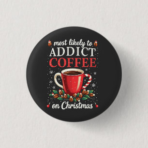 Meistens zu Addicdictive Kaffee zu Weihnachten Kof Button