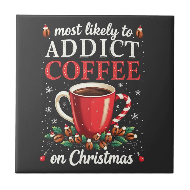 Meistens zu Addicdictive Kaffee zu Weihnachten Kof Fliese (Vorderseite)