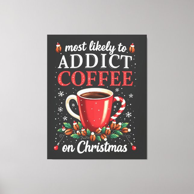 Meistens zu Addicdictive Kaffee zu Weihnachten Kof Leinwanddruck (Vorderseite)