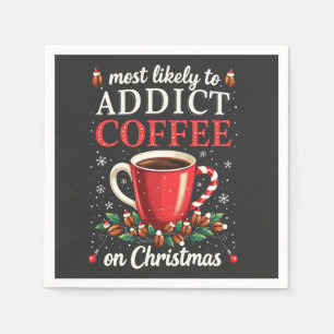 Meistens zu Addicdictive Kaffee zu Weihnachten Kof Serviette