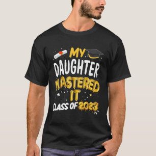 Meister Abschluss Meine Tochter meisterte die IT-K T-Shirt