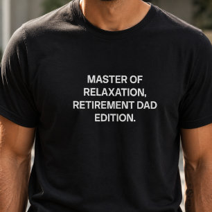 Meister der Entspannung Rentner-Vater Edition Lust T-Shirt